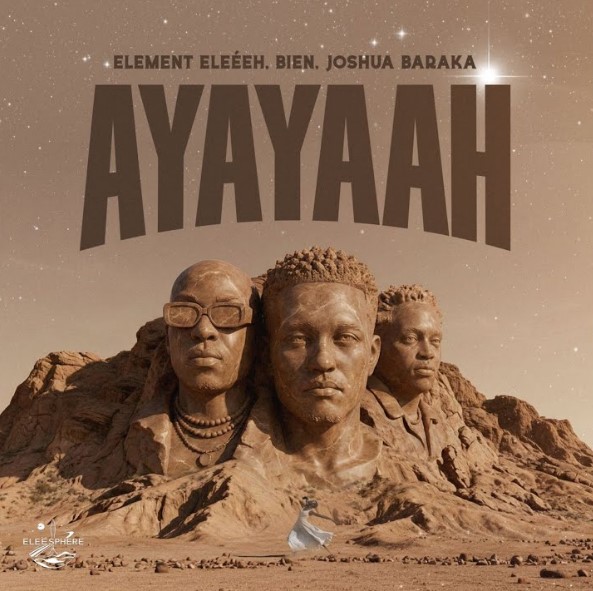 Element Eleéeh Ft Bien & Joshua Baraka – Ayayaah