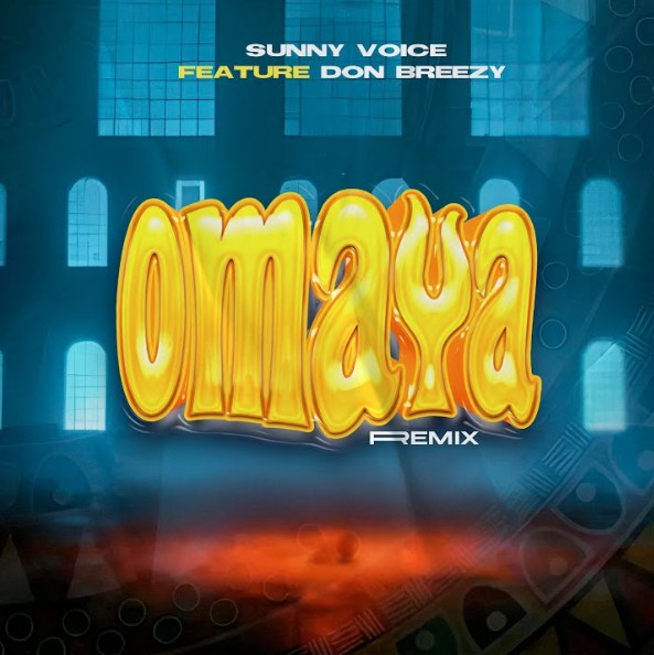 Sunny Voice Ft Don Breezy – Omaya (remix)