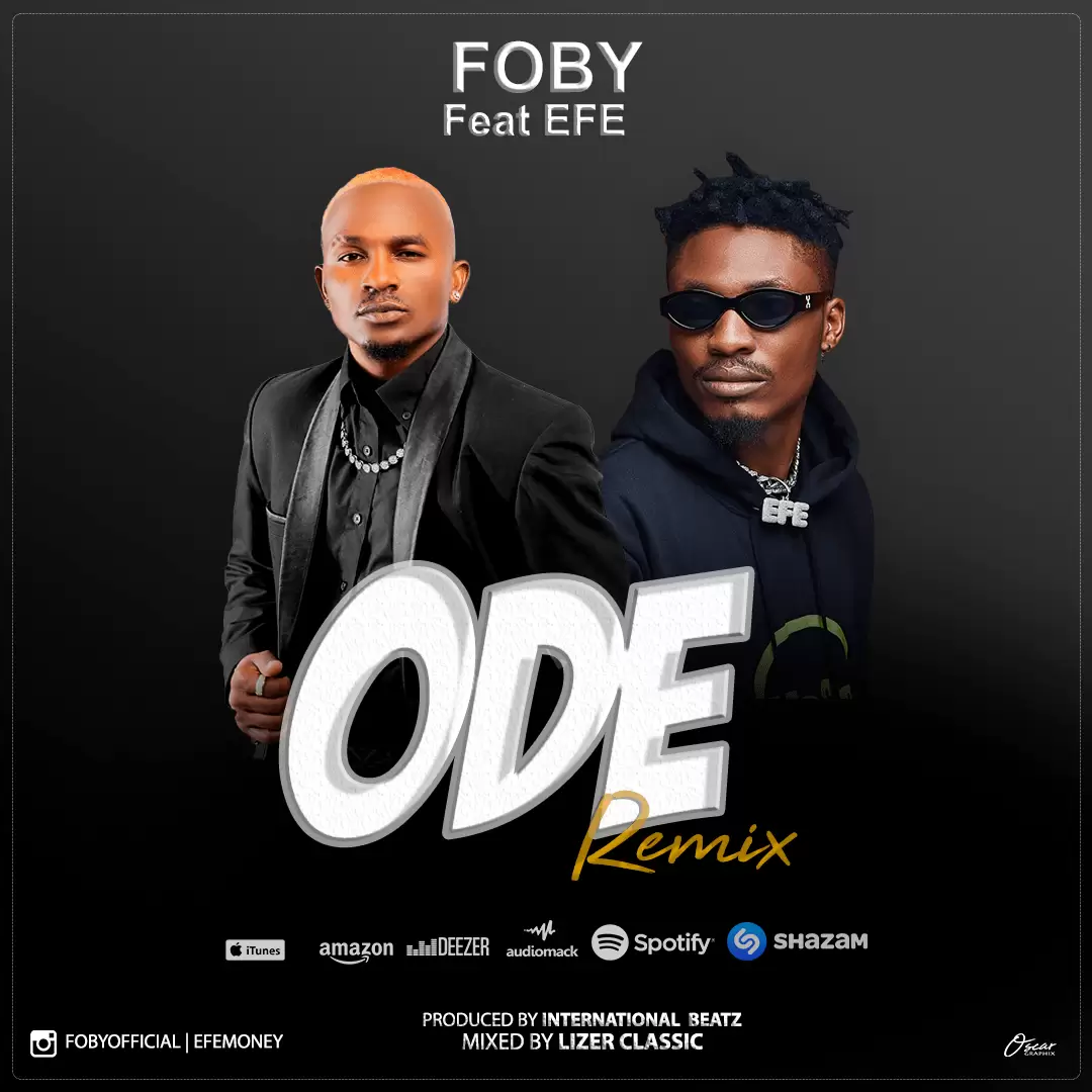 Foby Ft Efe – ODE Remix
