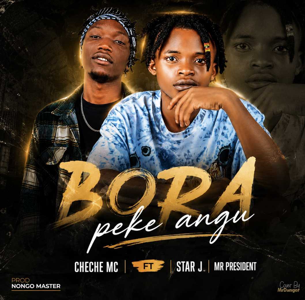 Cheche Mc Ft Star Jay – Bora Peke Yangu