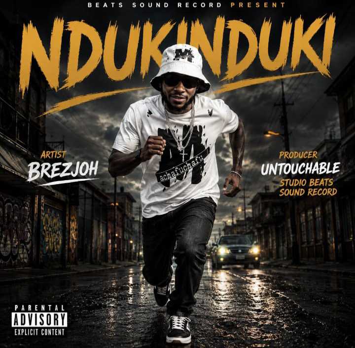 Brezjoh Ft Untouchable – Nduki Nduki
