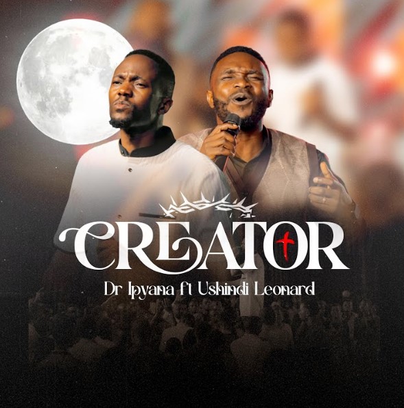 Dr Ipyana Ft Ushindi Leonard – Creator Official Music Cover