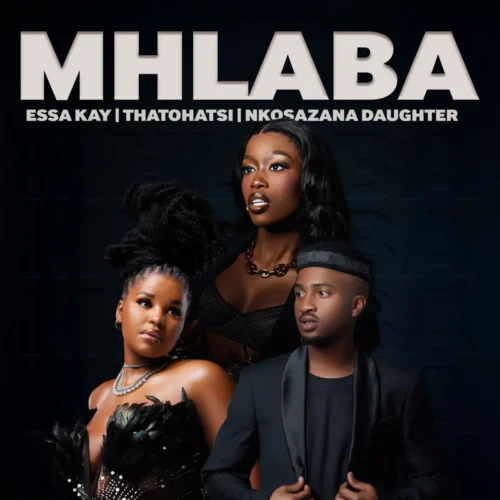 Essa Kay Ft Nkosazana Daughter – Mhlaba