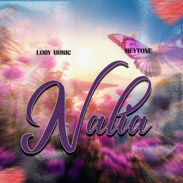 Lody Music X Mey Tone – Nalia