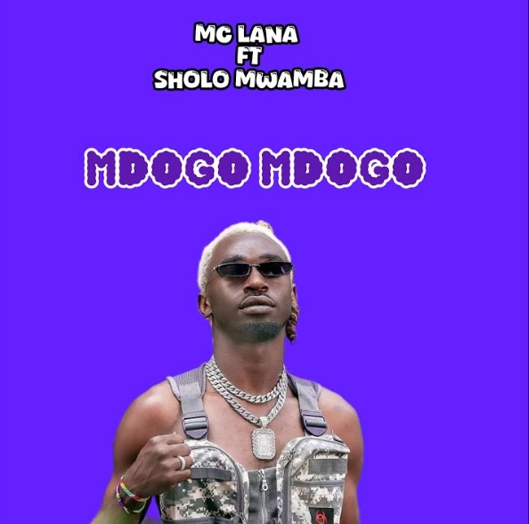 Mc Lana & Sholo Mwamba – Mdogo Mdogo