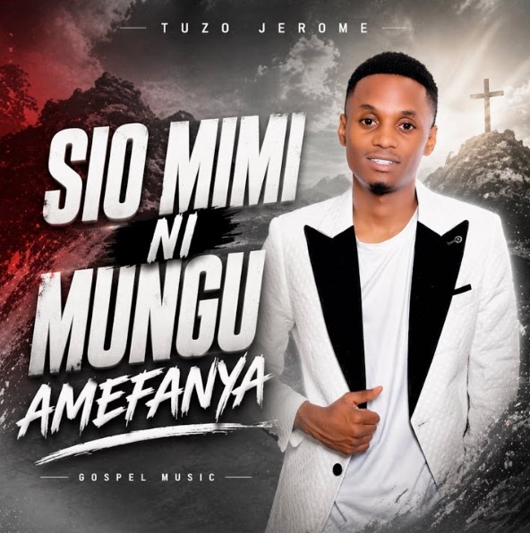 Tuzo Jerome Tz – Sio Mimi Ni Mungu Amefanya