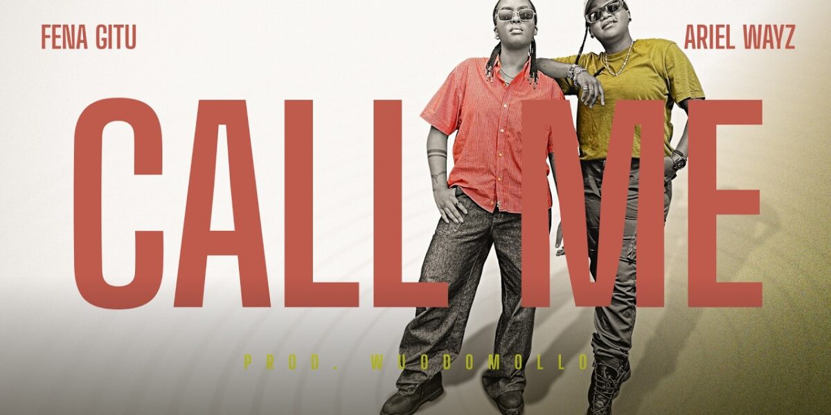 Fena Gitu Ft Ariel Wayz – Call Me