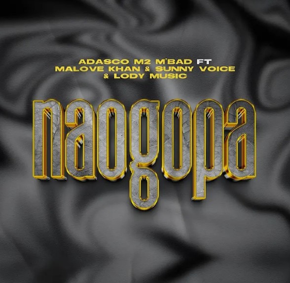Adasco M2 M Bad X Malove Khan X Sunny Voice X Lody Music – Naogopa Official Music Cover