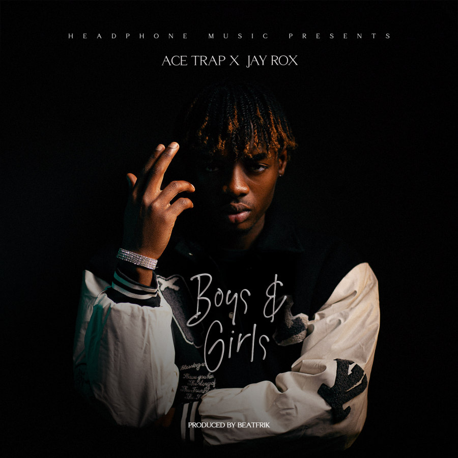 Ace Trap Ft Jay Rox – Boys & Girls