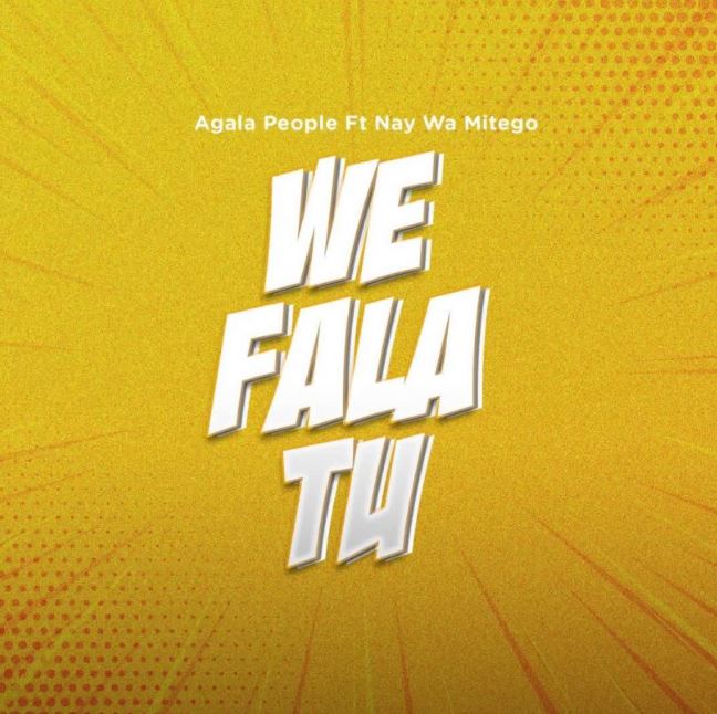 Agala People Ft Nay Wa Mitego – We Fala Tu