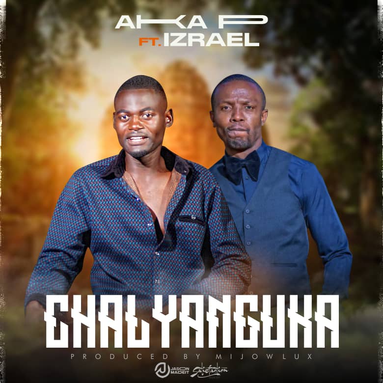 Aka P Ft Izrael – Chalyanguka