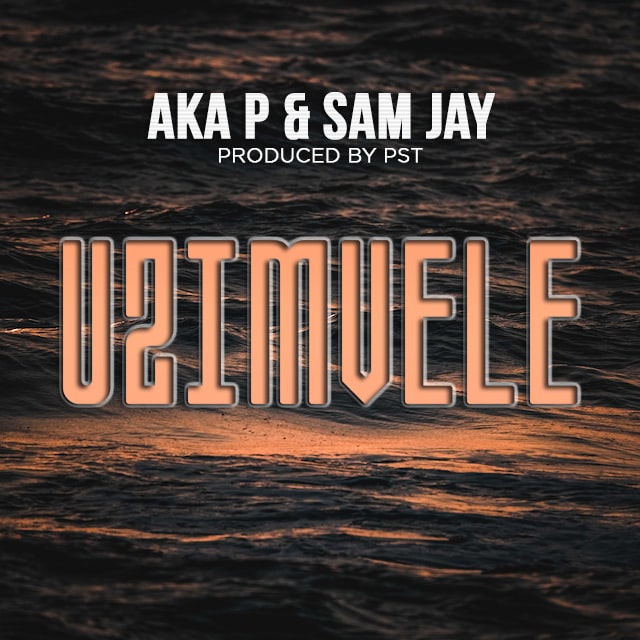 Aka P & Sam Jay – Uzimvele