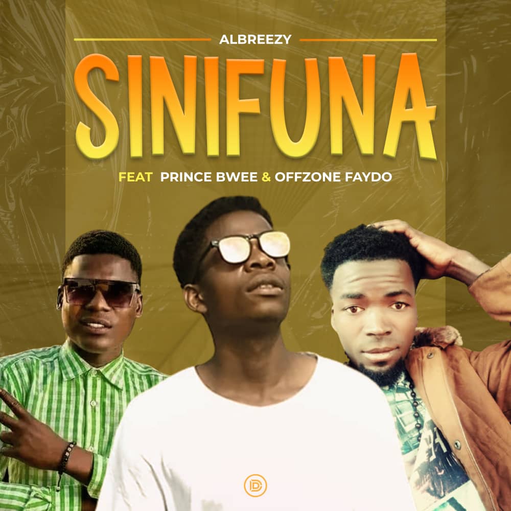 Albreezy Ft Prince Bwee & Offzone Faydo – Sinifuna