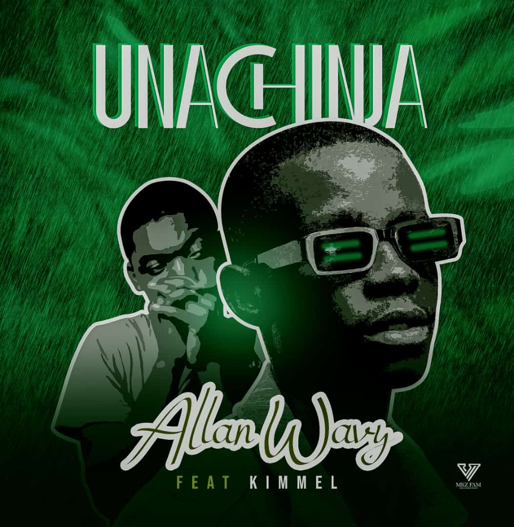 Allan Wavy Ft Kimmel – Unachinja