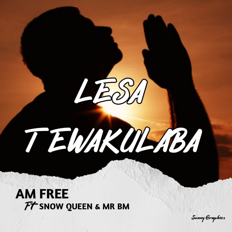 Am Free Ft Snow Queen & Mr Bm- Lesa Tewakulaba