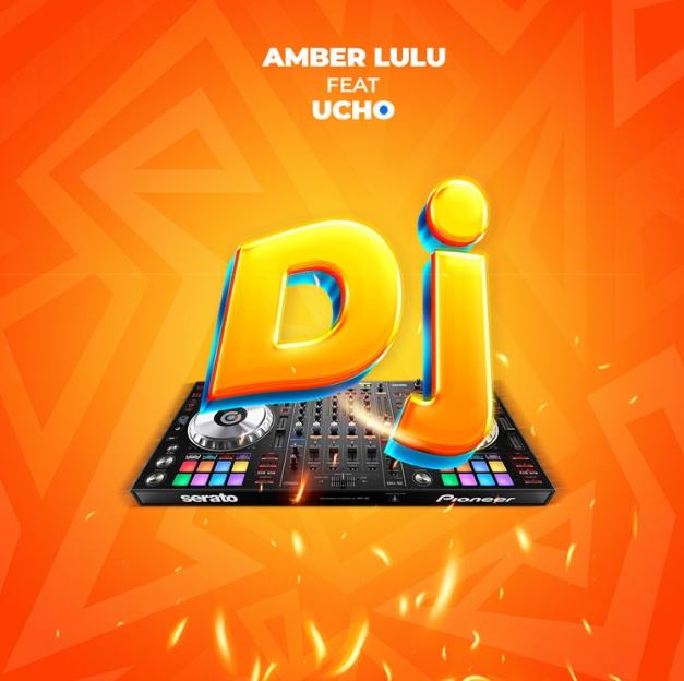 Amber Lulu Ft Ucho – Dj