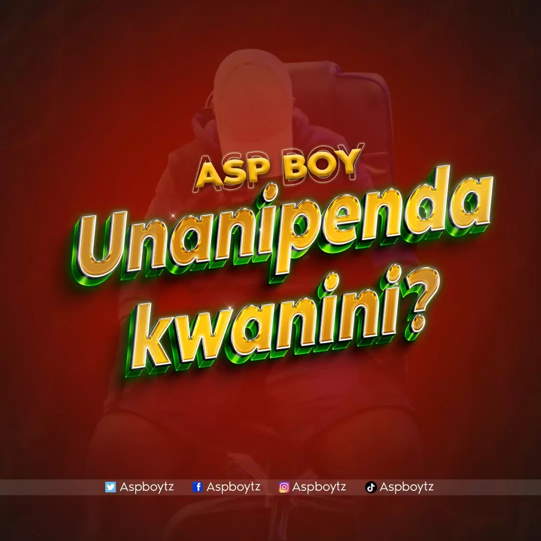 Asp Boy – Unanipenda Kwanini