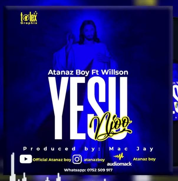 Atanaz Boy Ft Willson – Yesu Njoo