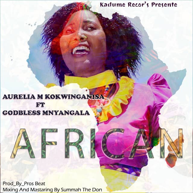 Aurelia M Kokwinganisa Ft Godbless Mnyangala – African