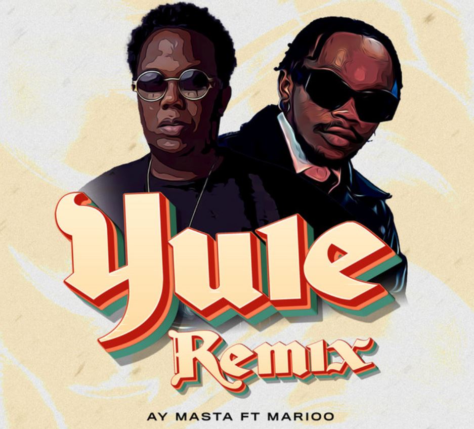 Ay Masta Ft Marioo – Yule Remix