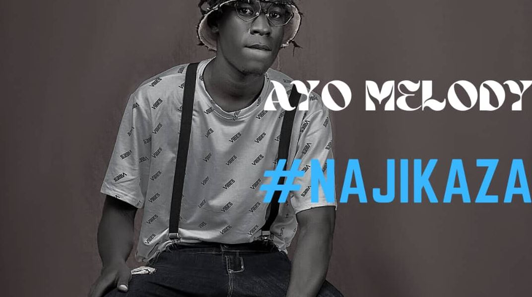 Ayo Melody – Najikaza