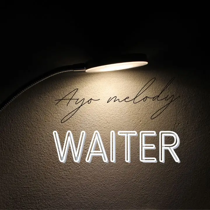 Ayo Melody – Waiter