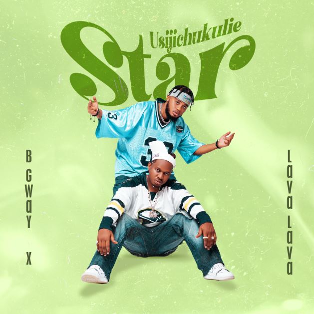 B Gway Ft Lava Lava – Usijichukulie Star