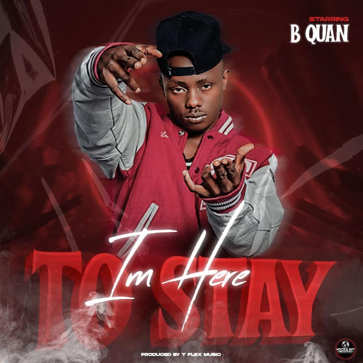 B Quan – I’m Here To Stay