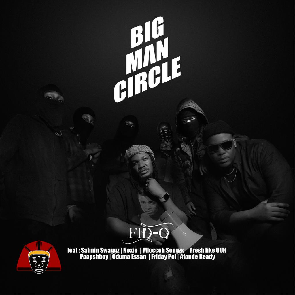 Fid Q Ft Salmin Swaggz, Noxie, Mloccoh Songzx, Paapshboy, Oduma Essan, Friday Pol, Afande Ready & Fresh Like Uhhh – Bigman Circle
