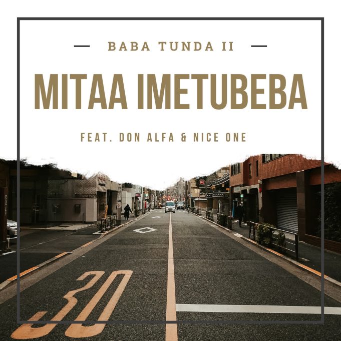 Baba Tunda Ii Ft Don Alfa & Nice One – Mitaa Imetubeba