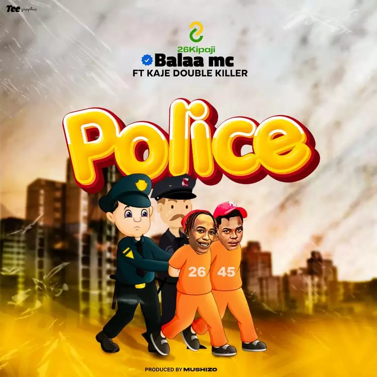 Balaa Mc Ft Kaje Double Killer – Police
