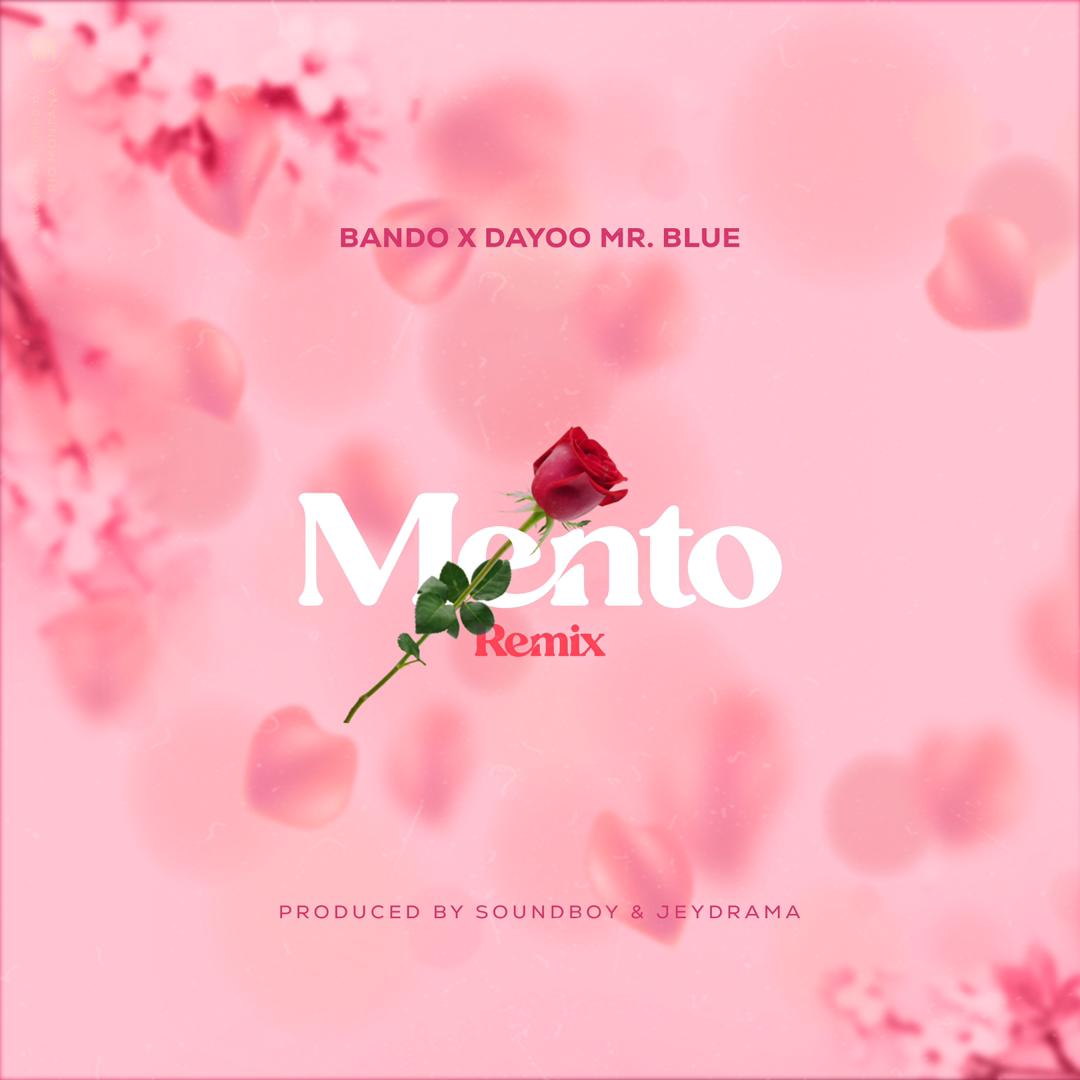 Bando Ft Mr Blue & Dayoo – Mento Remix