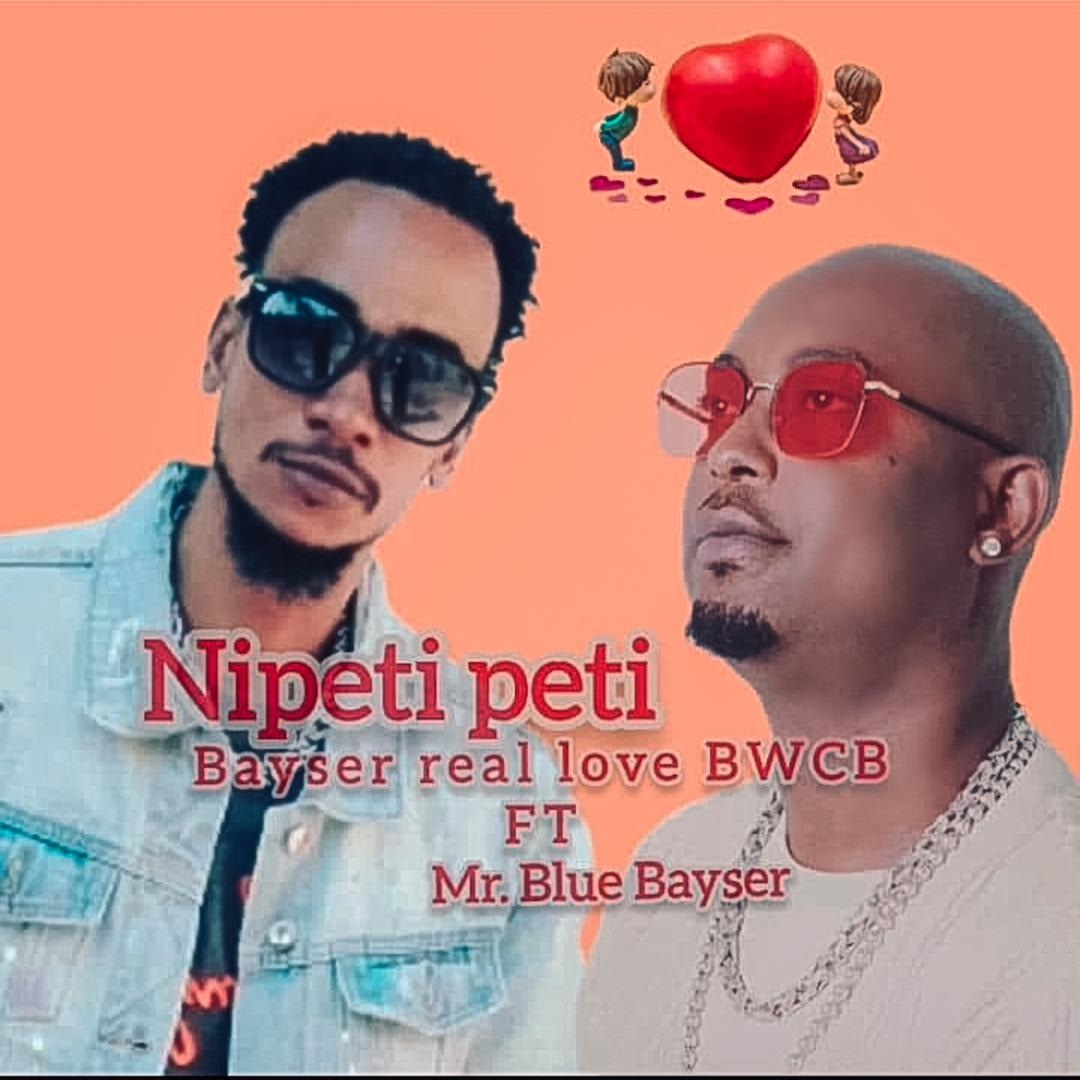 Bayser Real Love Ft Mrblue – Nipeti Peti