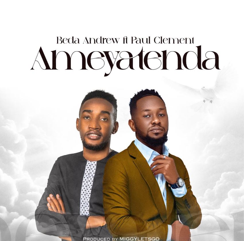 Beda Andrew Ft Paul Clement – Ameyatenda