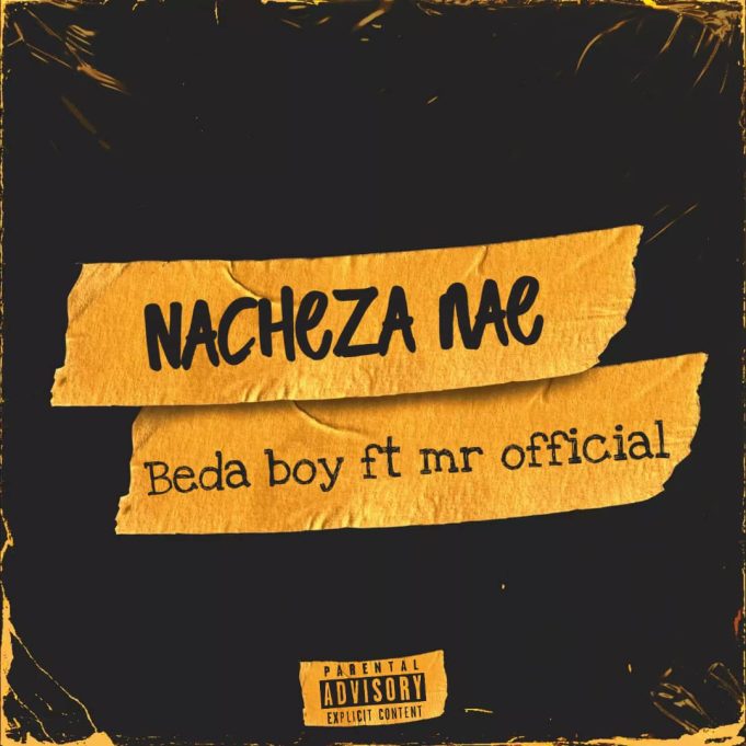 Beda Boy Ft Mr Official – Nacheza Nae