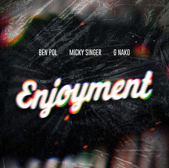Ben Pol Ft G Nako X Micky Singer – Enjoyment