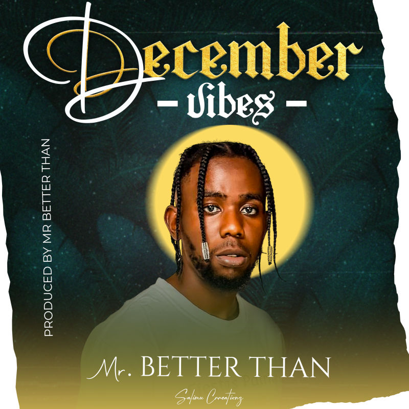 Mr Better Than – December Vibes