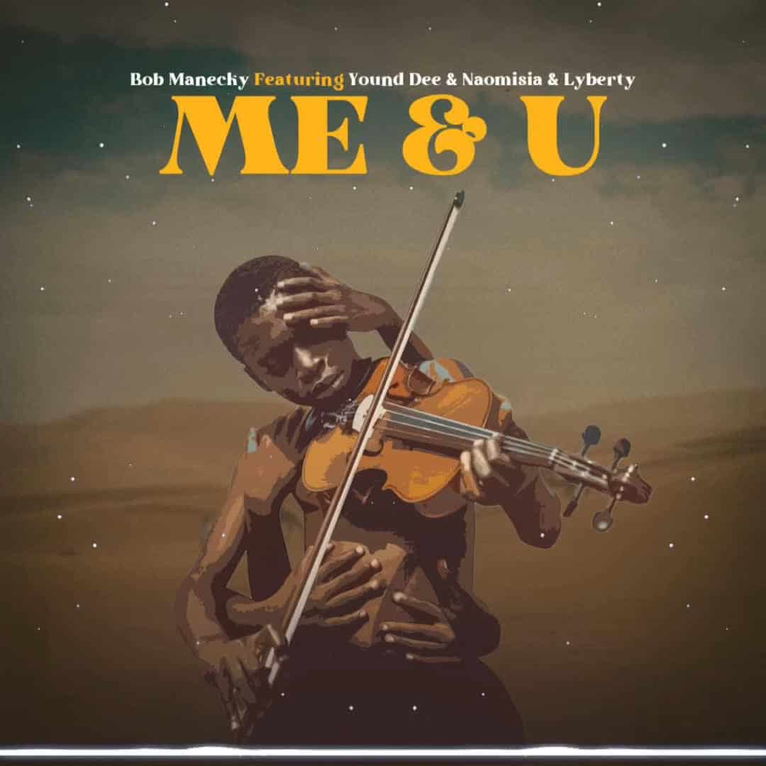 Bobmanecky Ft Young Daresalama X Naomisia X Liberty – Me & U