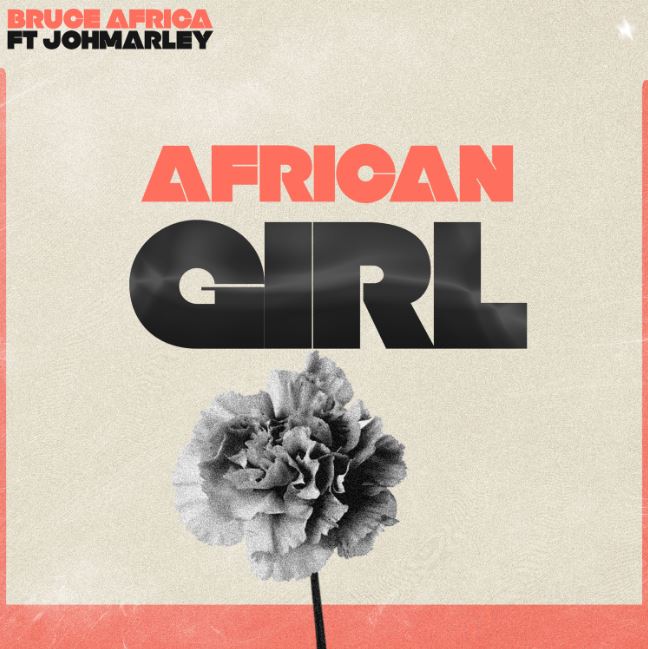 Bruce Africa Ft Johmarley – African Girl