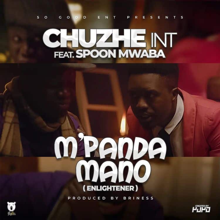 Chuzhe Int Ft Mr Spoon Mwaba – M’panda Mano