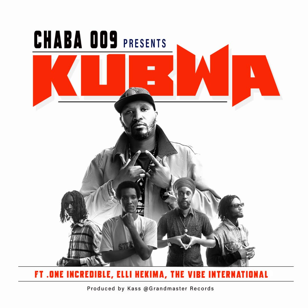 Chaba 009 Ft One The Incredible, Elli Hekima, The Vibe International – Kubwa
