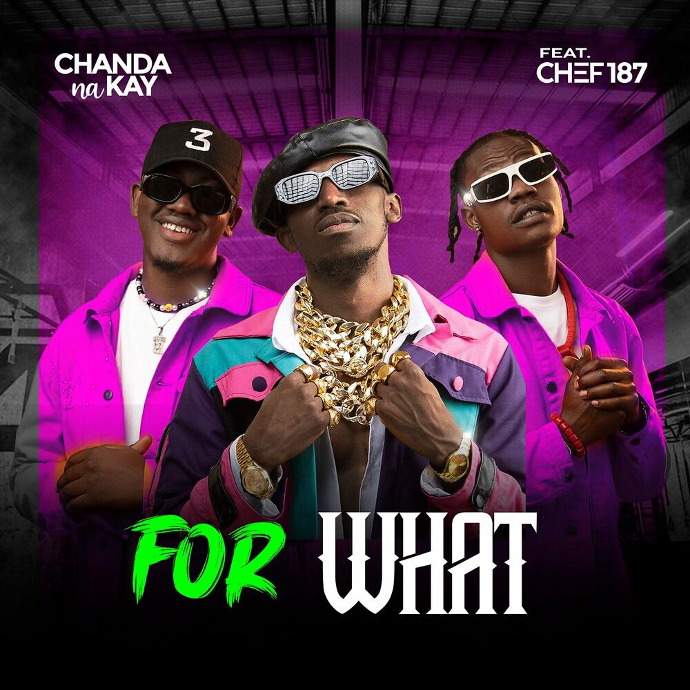 Chanda Na Kay Ft Chef 187 – For What