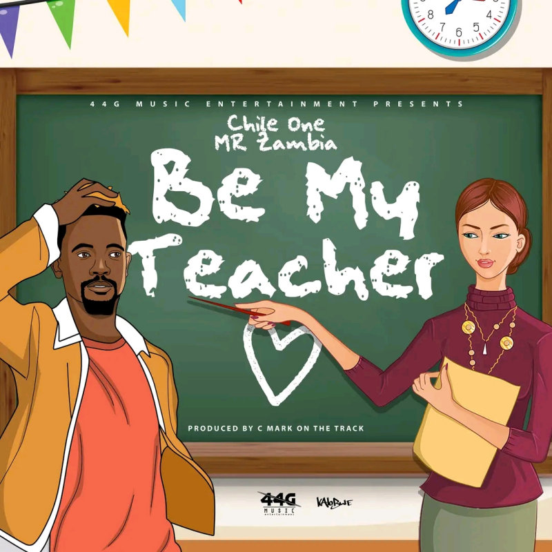 Chile One Mr Zambia – Be My Teacher
