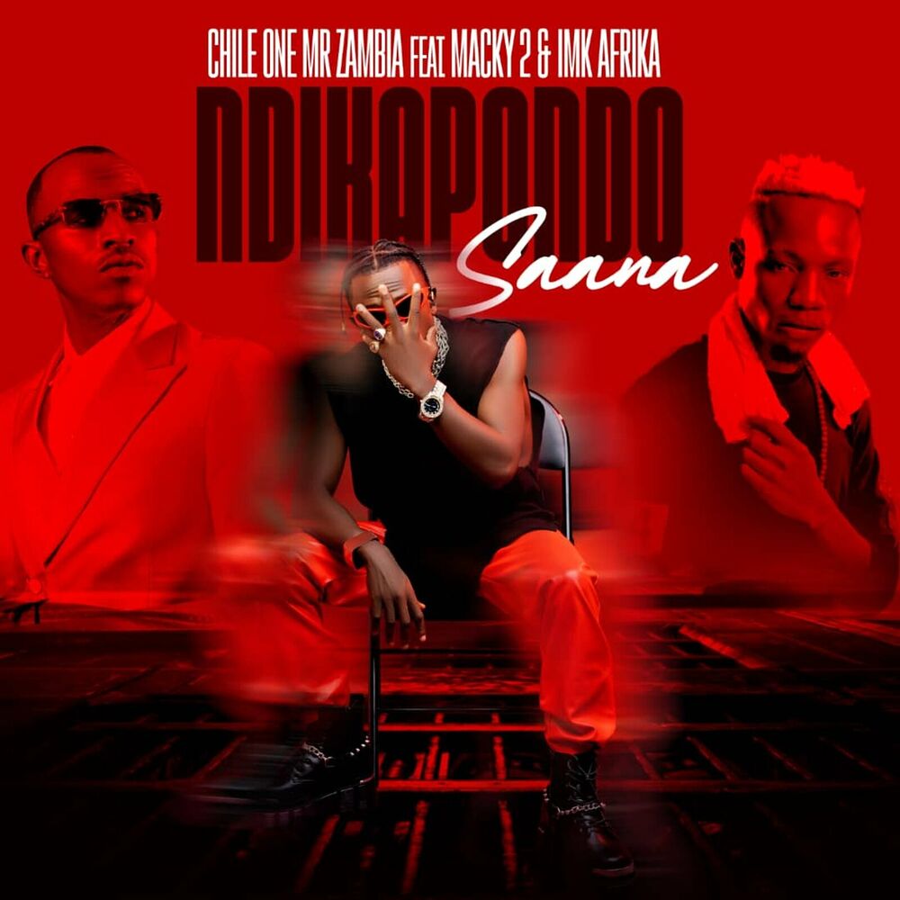 Chile One Mr Zambia, Macky 2 & Imk Africa – Ndikapondo Saana