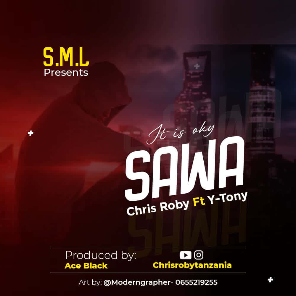 Chriss Roby Ft Y Tony – Sawa