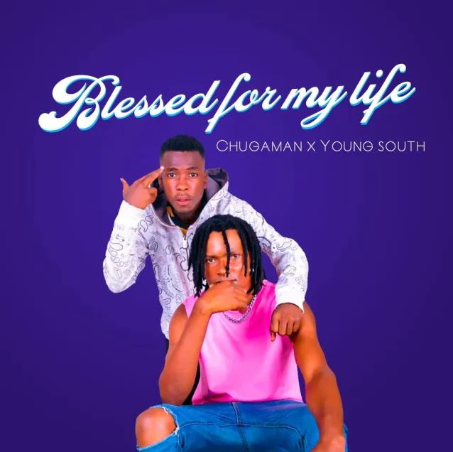Chuga Man Ft Young South – Blessed For My Life
