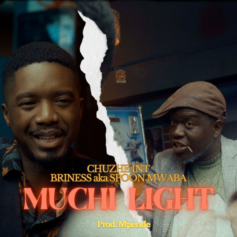 Chuzhe Int Ft Mr Spoon Mwaba – Muchi Light