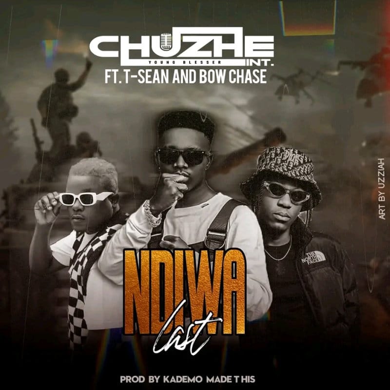 Chuzhe Int Ft T-sean & Bow Chase Ndiwa Last