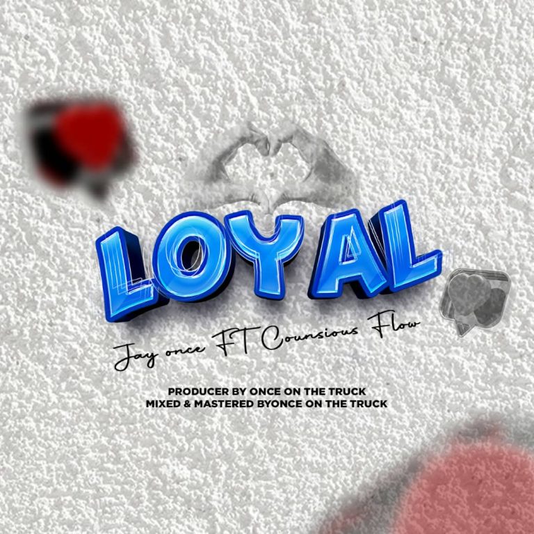 Counsious Flow Ft Jay Once – Loyal