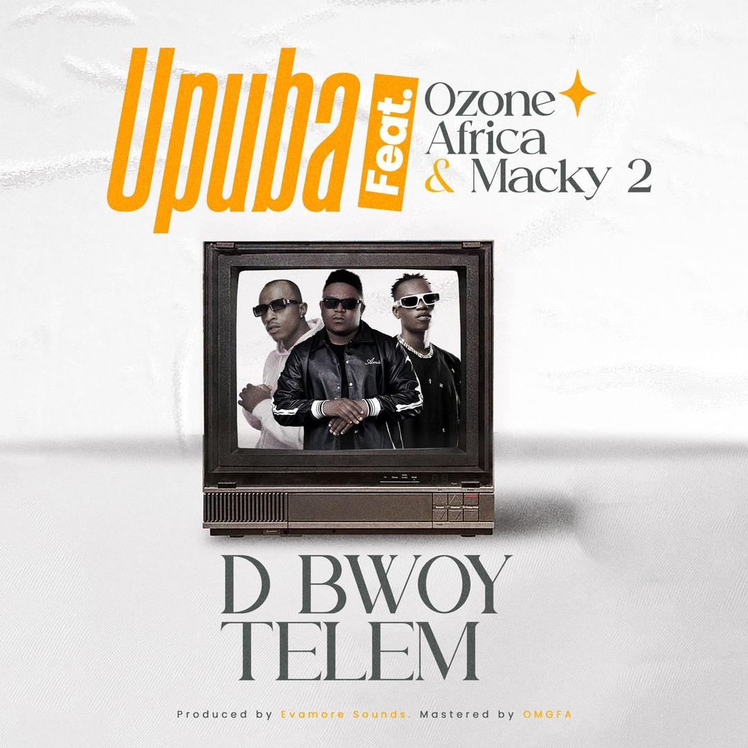 D Bwoy Telem Ft Ozone Africa & Macky 2 – Upuba